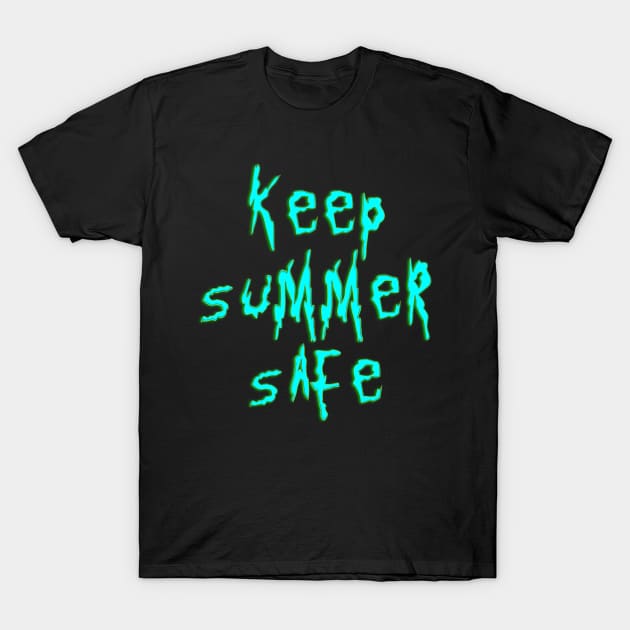 Keep Summer Safe T-Shirt by RadioGunk1